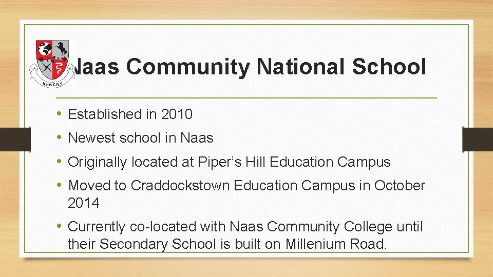 Naas Community National School • • Established in 2010 Newest school in Naas Originally