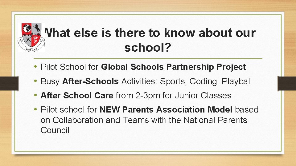 What else is there to know about our school? • • Pilot School for