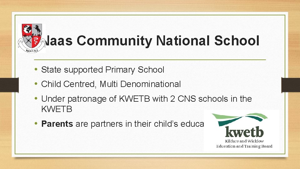 Naas Community National School • State supported Primary School • Child Centred, Multi Denominational