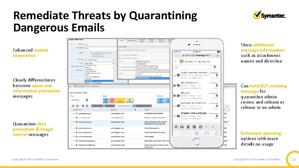 Remediate Threats by Quarantining Dangerous Emails Enhanced mobile experience Clearly differentiates between spam and