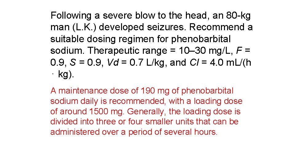 Following a severe blow to the head, an 80 -kg man (L. K. )