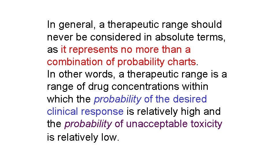 In general, a therapeutic range should never be considered in absolute terms, as it