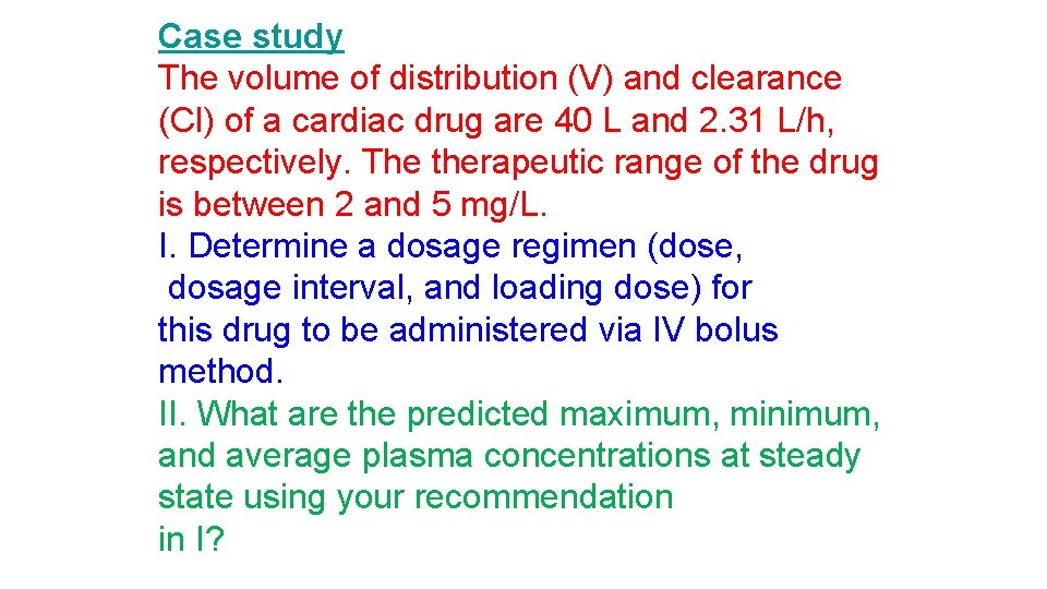 Case study The volume of distribution (V) and clearance (Cl) of a cardiac drug