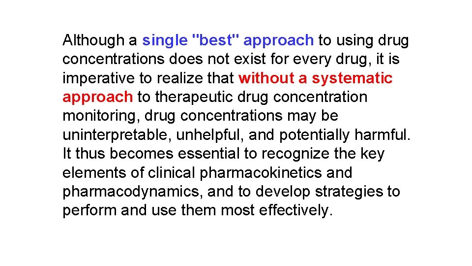 Although a single "best" approach to using drug concentrations does not exist for every