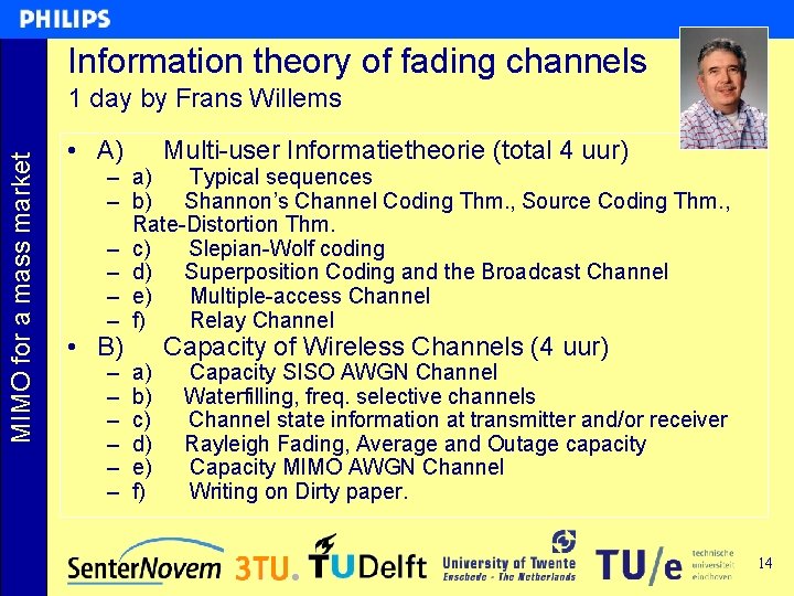 Information theory of fading channels MIMO for a mass market 1 day by Frans Information theory of fading channels MIMO for a mass market 1 day by Frans