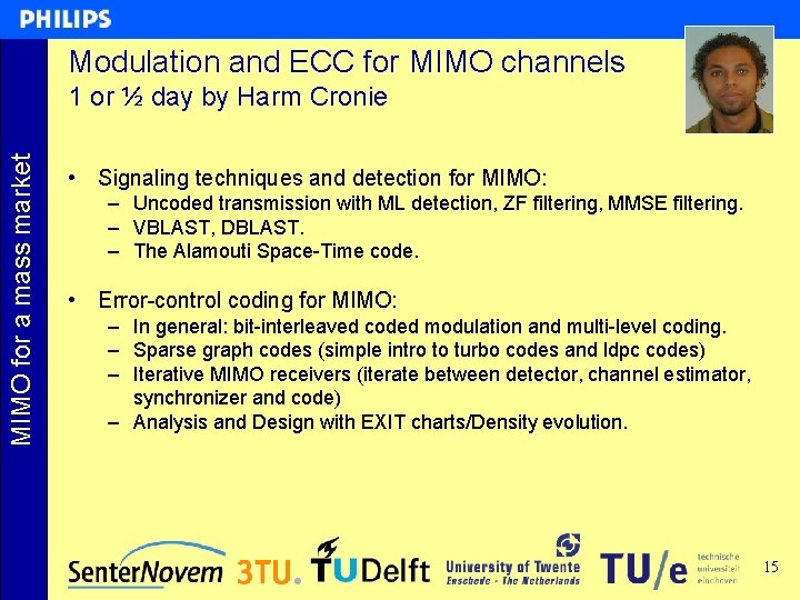 Modulation and ECC for MIMO channels MIMO for a mass market 1 or ½ Modulation and ECC for MIMO channels MIMO for a mass market 1 or ½