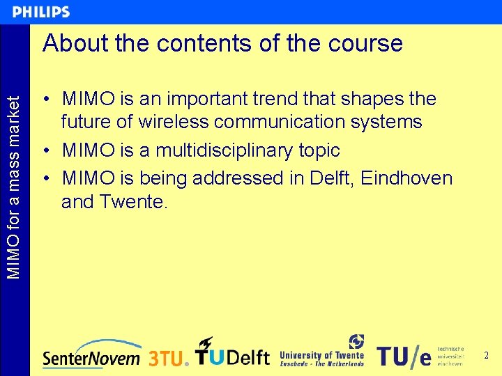 MIMO for a mass market About the contents of the course • MIMO is MIMO for a mass market About the contents of the course • MIMO is