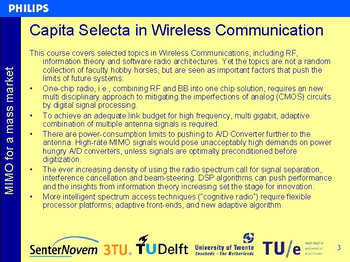 MIMO for a mass market Capita Selecta in Wireless Communication This course covers selected MIMO for a mass market Capita Selecta in Wireless Communication This course covers selected