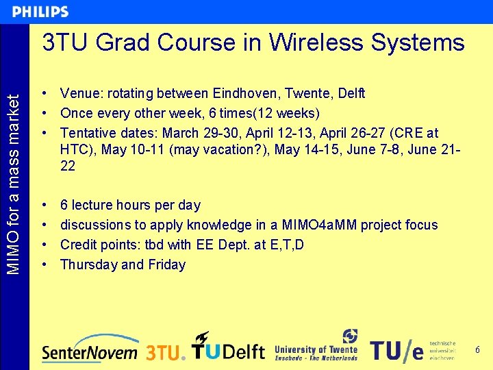 MIMO for a mass market 3 TU Grad Course in Wireless Systems • Venue: MIMO for a mass market 3 TU Grad Course in Wireless Systems • Venue: