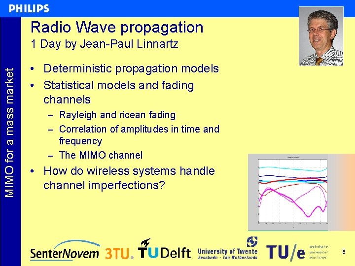 Radio Wave propagation MIMO for a mass market 1 Day by Jean-Paul Linnartz • Radio Wave propagation MIMO for a mass market 1 Day by Jean-Paul Linnartz •