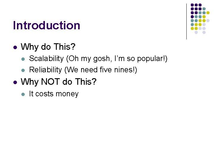 Introduction l Why do This? l l l Scalability (Oh my gosh, I’m so