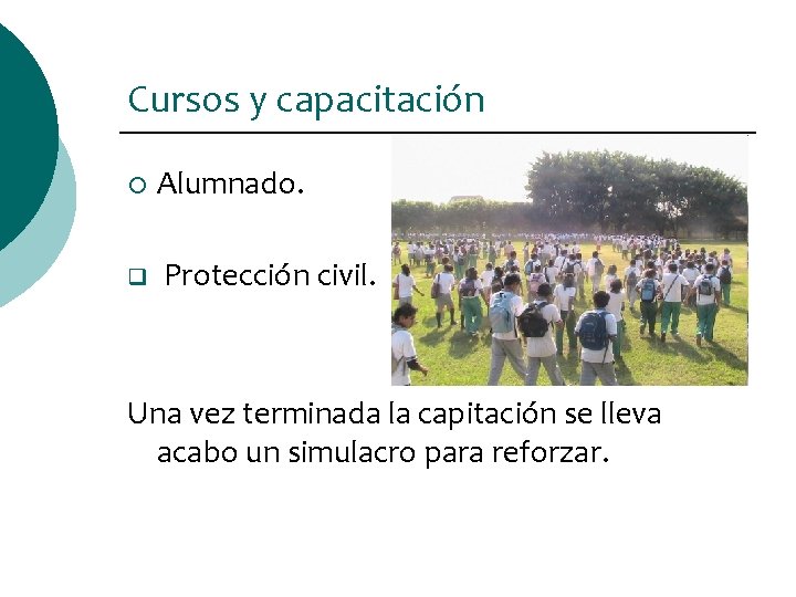 Cursos y capacitación ¡ Alumnado. q Protección civil. Una vez terminada la capitación se