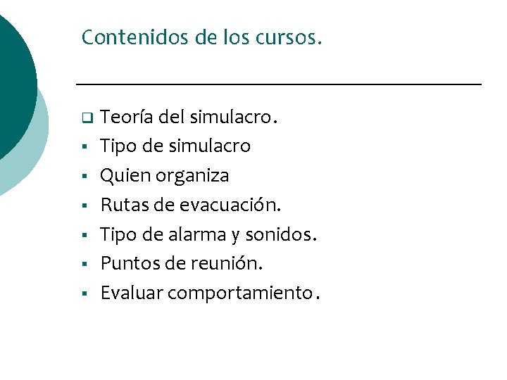 Contenidos de los cursos. q § § § Teoría del simulacro. Tipo de simulacro