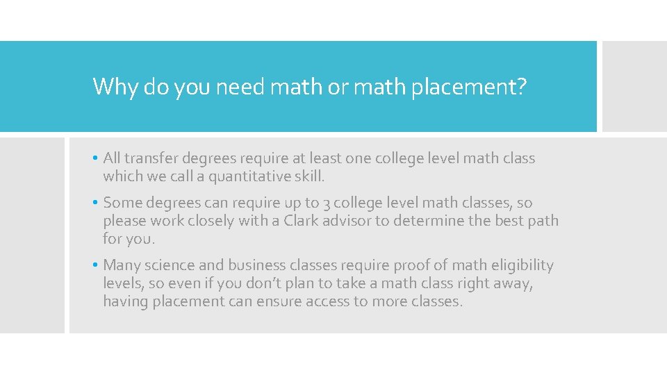 Why do you need math or math placement? • All transfer degrees require at