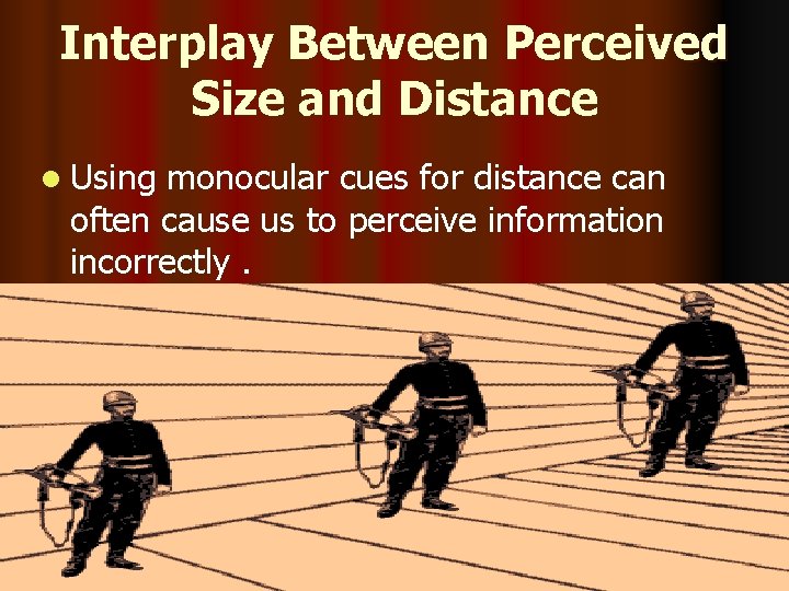 Interplay Between Perceived Size and Distance l Using monocular cues for distance can often