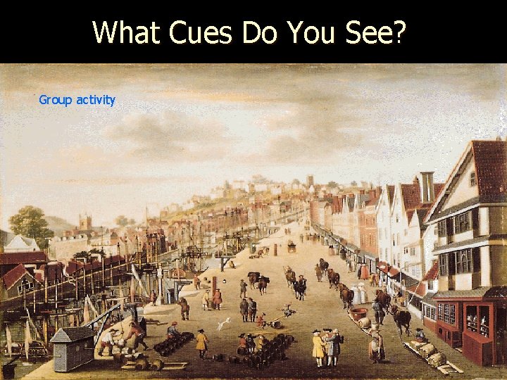 What Cues Do You See? Group activity 