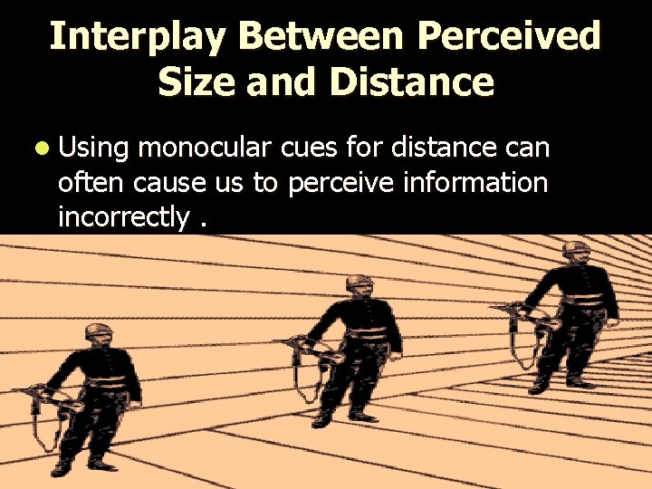 Interplay Between Perceived Size and Distance l Using monocular cues for distance can often