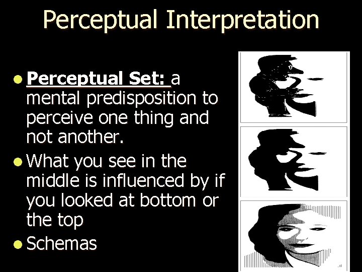 Perceptual Interpretation l Perceptual Set: a mental predisposition to perceive one thing and not