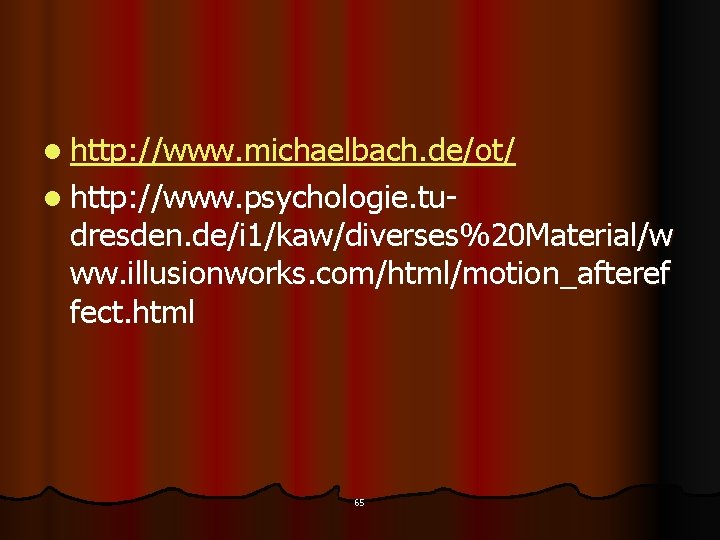 l http: //www. michaelbach. de/ot/ l http: //www. psychologie. tu- dresden. de/i 1/kaw/diverses%20 Material/w