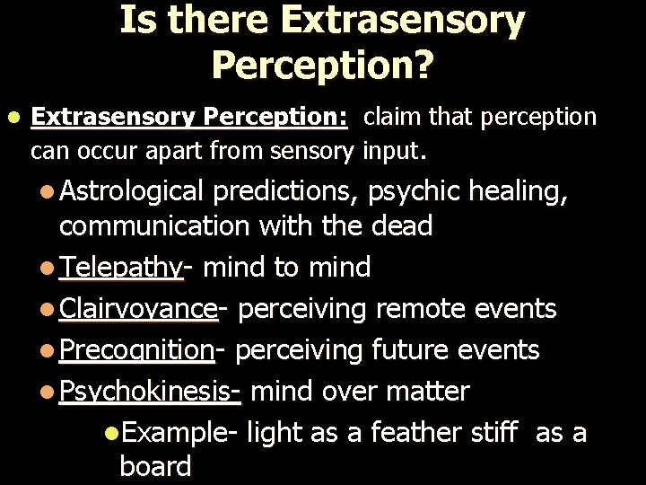 Is there Extrasensory Perception? l Extrasensory Perception: claim that perception can occur apart from