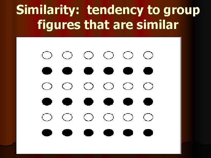 Similarity: tendency to group figures that are similar 