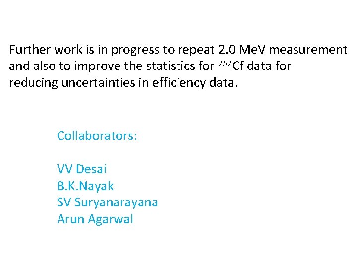 Further work is in progress to repeat 2. 0 Me. V measurement and also
