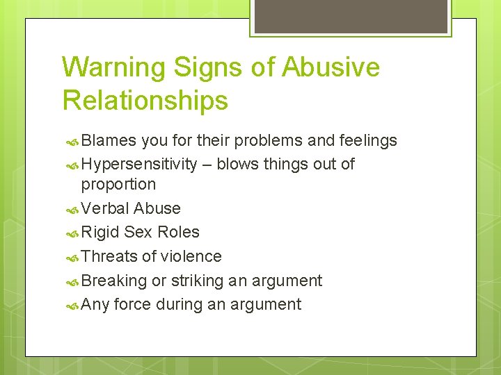 Warning Signs of Abusive Relationships Blames you for their problems and feelings Hypersensitivity –