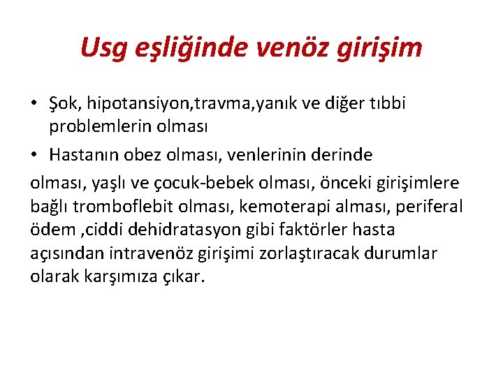 Usg eşliğinde venöz girişim • Şok, hipotansiyon, travma, yanık ve diğer tıbbi problemlerin olması