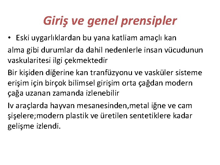 Giriş ve genel prensipler • Eski uygarlıklardan bu yana katliam amaçlı kan alma gibi