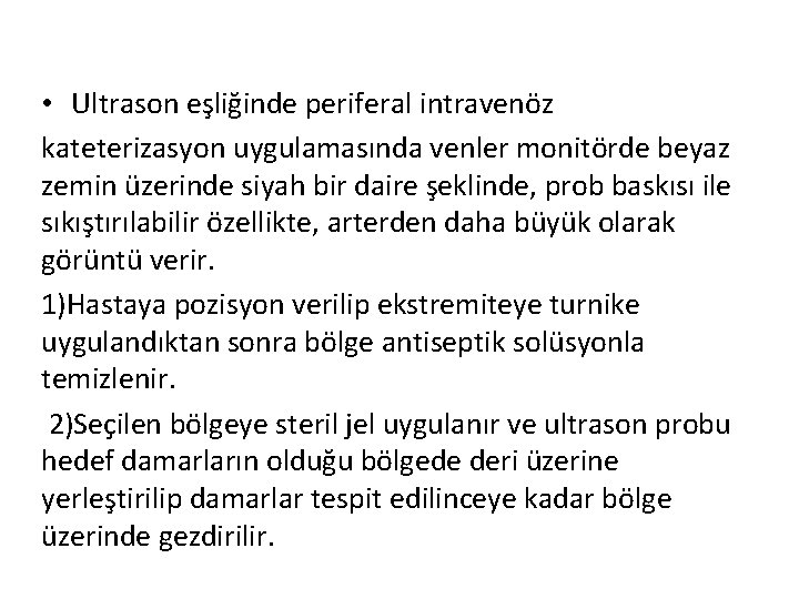  • Ultrason eşliğinde periferal intravenöz kateterizasyon uygulamasında venler monitörde beyaz zemin üzerinde siyah