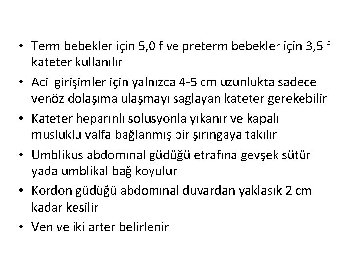 • Term bebekler için 5, 0 f ve preterm bebekler için 3, 5