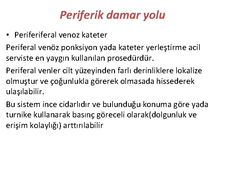 Periferik damar yolu • Periferal venoz kateter Periferal venöz ponksiyon yada kateter yerleştirme acil