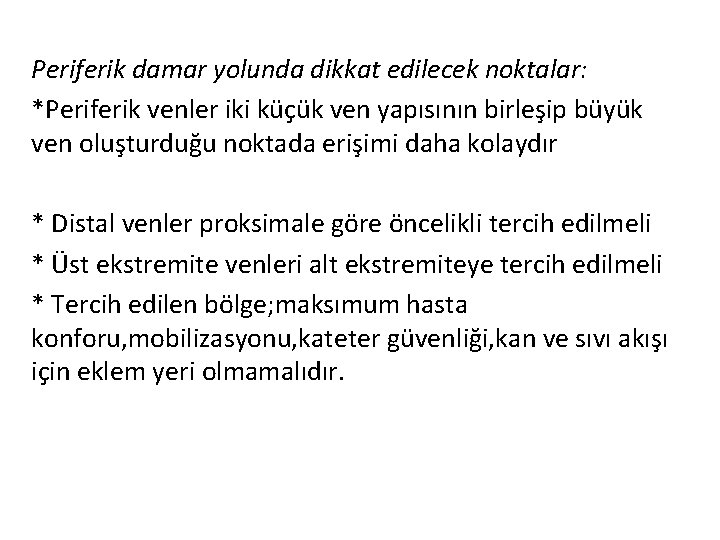 Periferik damar yolunda dikkat edilecek noktalar: *Periferik venler iki küçük ven yapısının birleşip büyük