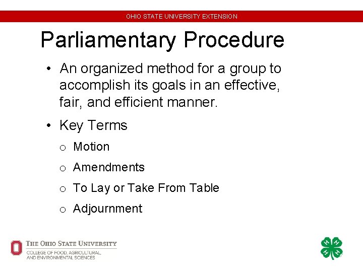 OHIO STATE UNIVERSITY EXTENSION Parliamentary Procedure • An organized method for a group to