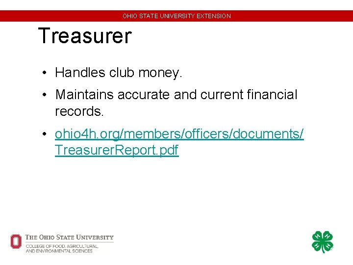 OHIO STATE UNIVERSITY EXTENSION Treasurer • Handles club money. • Maintains accurate and current