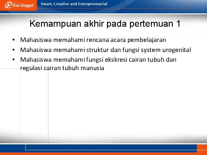 Kemampuan akhir pada pertemuan 1 • Mahasiswa memahami rencana acara pembelajaran • Mahasiswa memahami