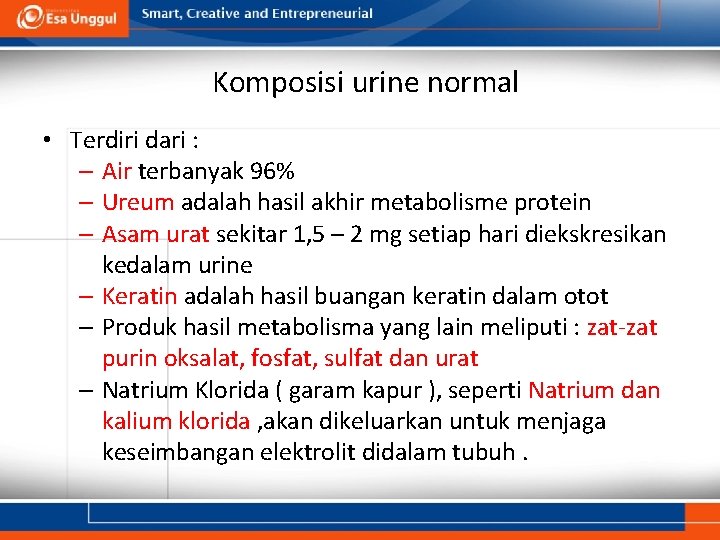 Komposisi urine normal • Terdiri dari : – Air terbanyak 96% – Ureum adalah