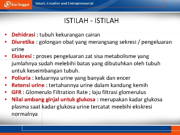 ISTILAH - ISTILAH • Dehidrasi : tubuh kekurangan cairan • Diuretika : golongan obat