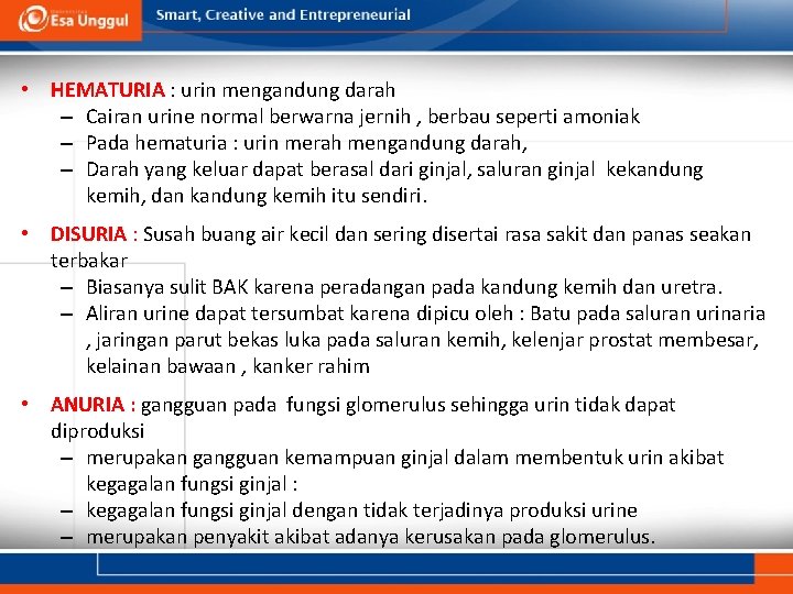  • HEMATURIA : urin mengandung darah – Cairan urine normal berwarna jernih ,