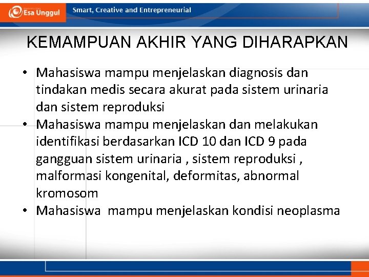 KEMAMPUAN AKHIR YANG DIHARAPKAN • Mahasiswa mampu menjelaskan diagnosis dan tindakan medis secara akurat