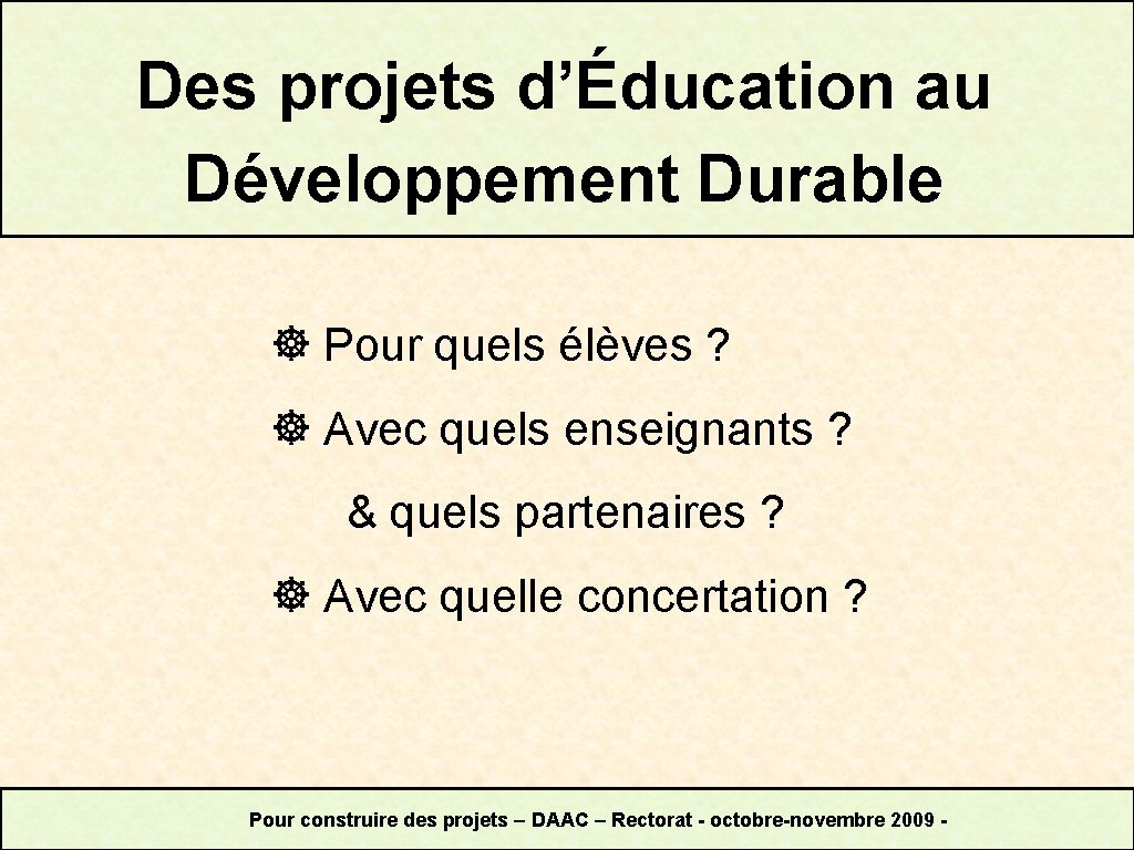 Des projets d’Éducation au Développement Durable Pour quels élèves ? Avec quels enseignants ?