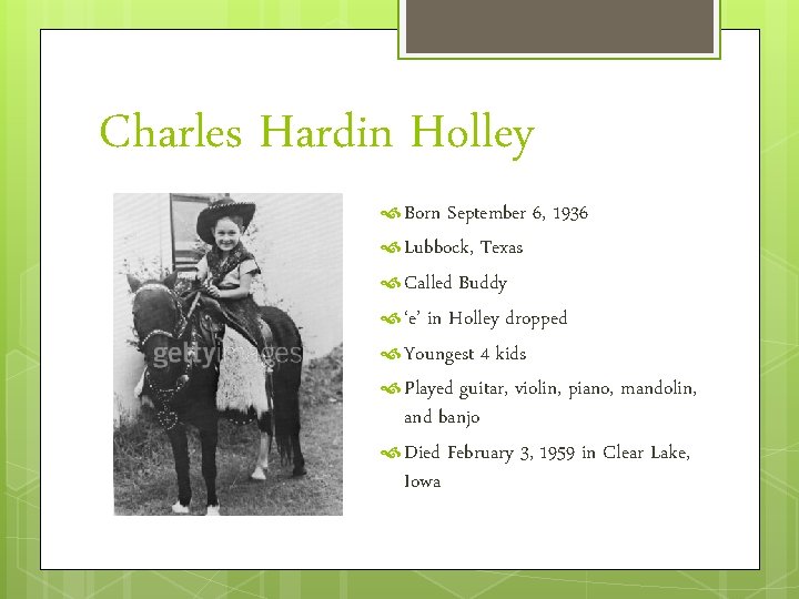 Charles Hardin Holley Born September 6, 1936 Lubbock, Texas Called Buddy ‘e’ in Holley