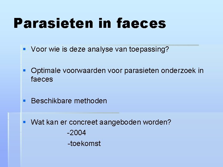 Parasieten in faeces § Voor wie is deze analyse van toepassing? § Optimale voorwaarden