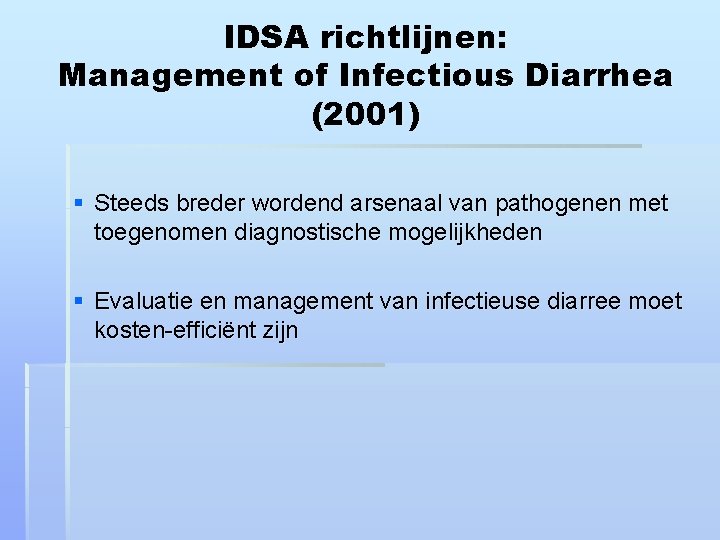 IDSA richtlijnen: Management of Infectious Diarrhea (2001) § Steeds breder wordend arsenaal van pathogenen