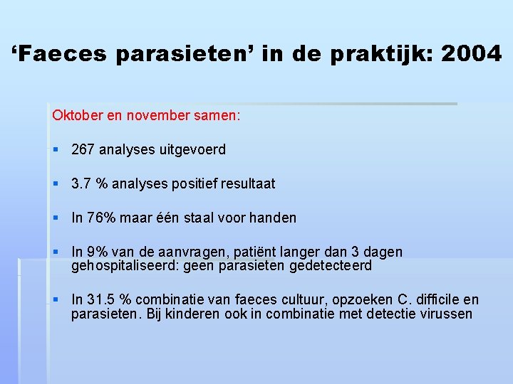 ‘Faeces parasieten’ in de praktijk: 2004 Oktober en november samen: § 267 analyses uitgevoerd