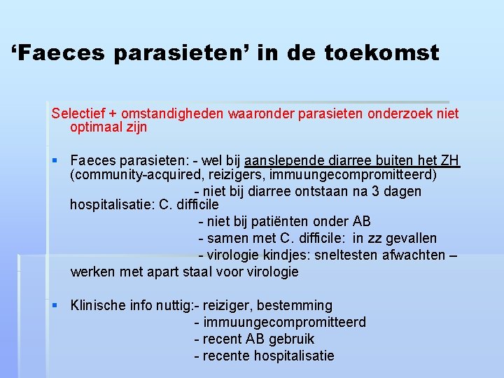 ‘Faeces parasieten’ in de toekomst Selectief + omstandigheden waaronder parasieten onderzoek niet optimaal zijn