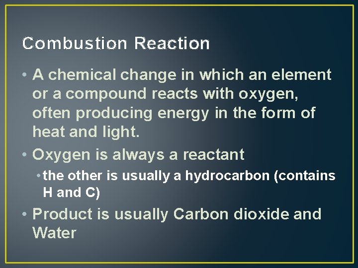 Combustion Reaction • A chemical change in which an element or a compound reacts