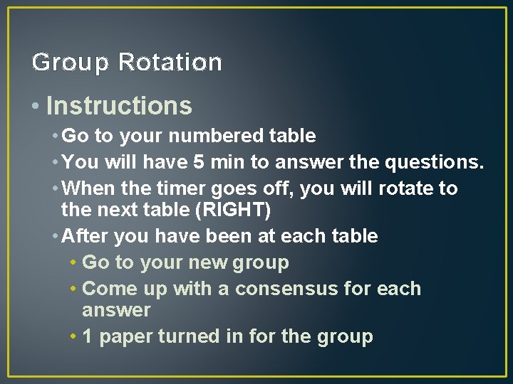 Group Rotation • Instructions • Go to your numbered table • You will have