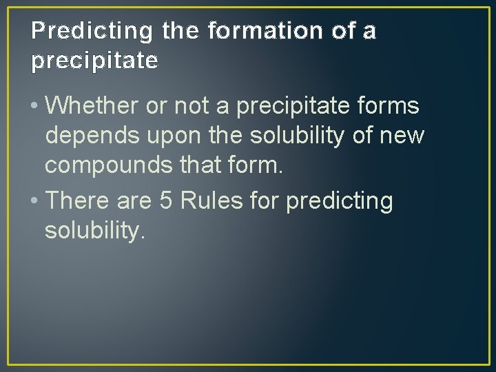 Predicting the formation of a precipitate • Whether or not a precipitate forms depends
