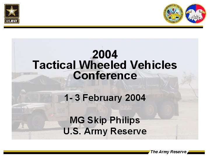 2004 Tactical Wheeled Vehicles Conference 1 - 3 February 2004 MG Skip Philips U.